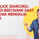 Zero-Click Searches: Strategi Bertahan Saat User Tidak Mengklik Website