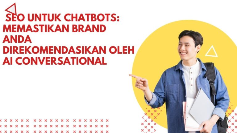 SEO untuk Chatbots: Memastikan Brand Anda Direkomendasikan oleh AI Conversational