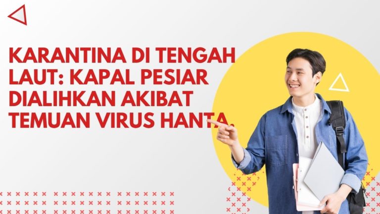 Karantina di Tengah Laut: Kapal Pesiar Dialihkan Akibat Temuan Virus Hanta.