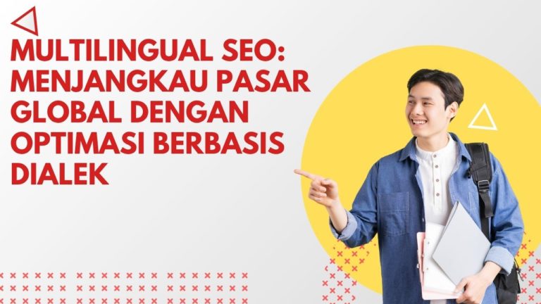 Multilingual SEO: Menjangkau Pasar Global dengan Optimasi Berbasis Dialek