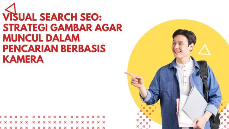 Visual Search SEO: Strategi Gambar agar Muncul dalam Pencarian Berbasis Kamera