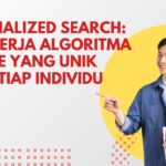 Personalized Search: Cara Kerja Algoritma Google yang Unik untuk Tiap Individu