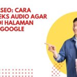 Podcast SEO: Cara Mengindeks Audio agar Muncul di Halaman Pertama Google
