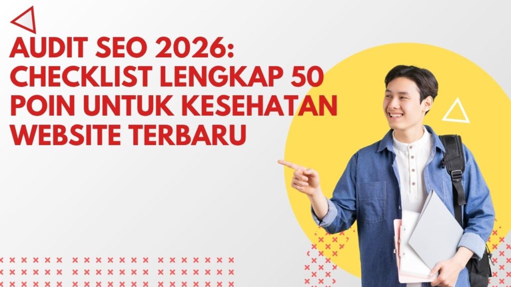 Audit SEO 2026: Checklist Lengkap 50 Poin untuk Kesehatan Website Terbaru