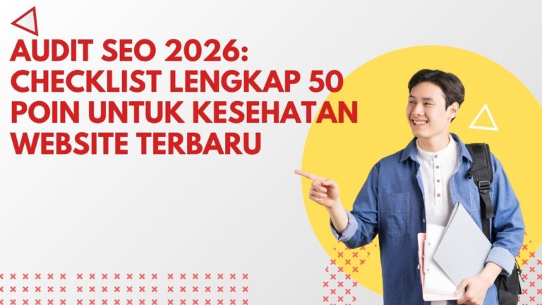 Audit SEO 2026: Checklist Lengkap 50 Poin untuk Kesehatan Website Terbaru