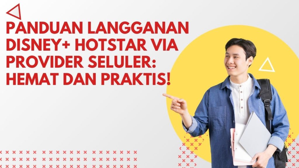 Panduan Langganan Disney+ Hotstar via Provider Seluler: Hemat dan Praktis!