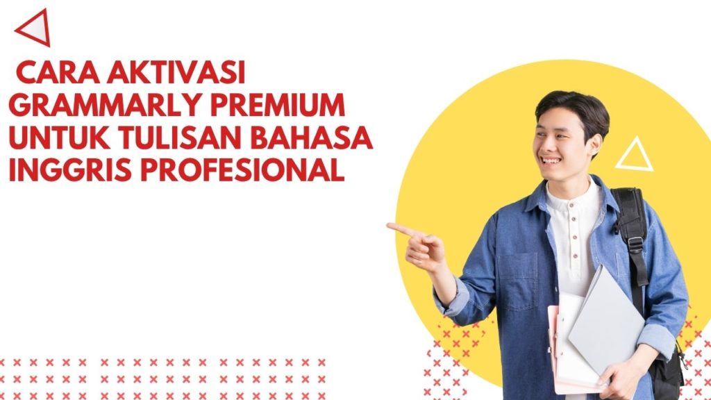Cara Aktivasi Grammarly Premium untuk Tulisan Bahasa Inggris Profesional