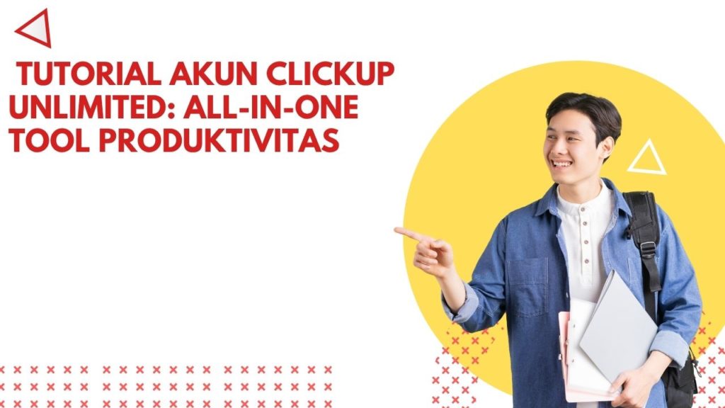 Tutorial Akun ClickUp Unlimited: All-in-One Tool Produktivitas