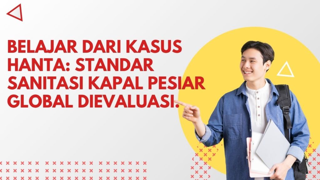Belajar dari Kasus Hanta: Standar Sanitasi Kapal Pesiar Global Dievaluasi.