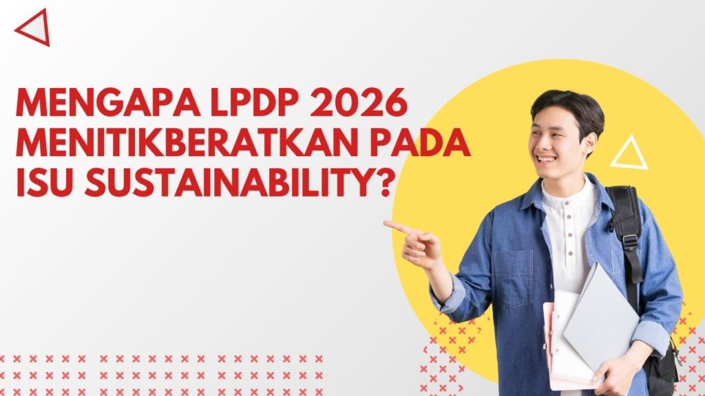 Mengapa LPDP 2026 Menitikberatkan pada Isu Sustainability?