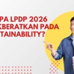 Mengapa LPDP 2026 Menitikberatkan pada Isu Sustainability?