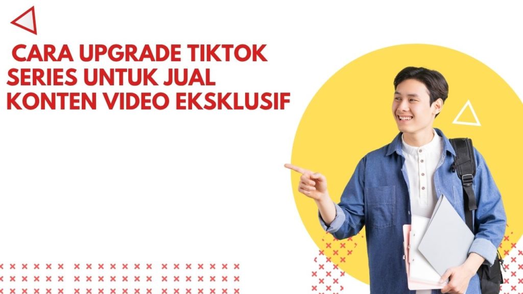 Cara Upgrade TikTok Series untuk Jual Konten Video Eksklusif