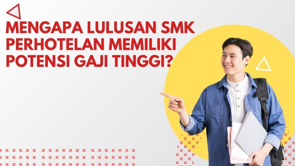 Mengapa Lulusan SMK Perhotelan Memiliki Potensi Gaji Tinggi?