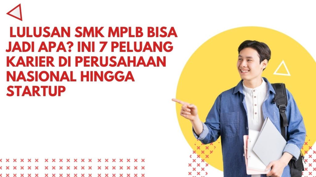 Lulusan SMK MPLB Bisa Jadi Apa? Ini 7 Peluang Karier di Perusahaan Nasional hingga Startup
