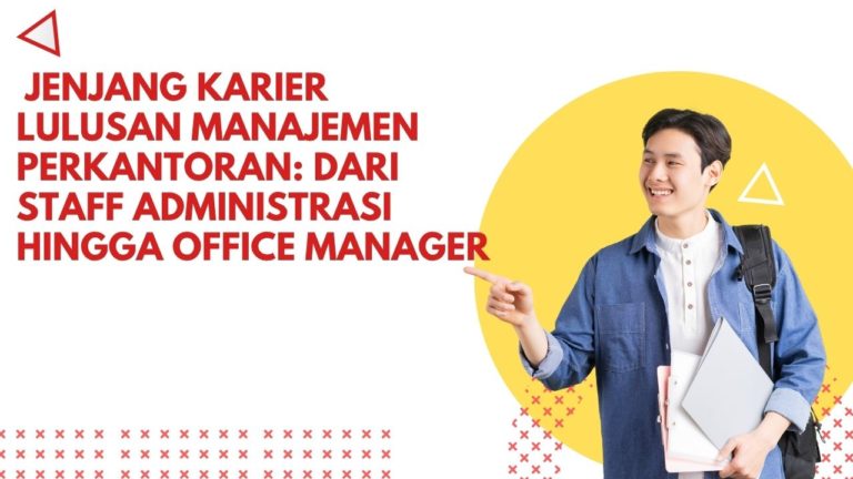 Jenjang Karier Lulusan Manajemen Perkantoran: Dari Staff Administrasi Hingga Office Manager