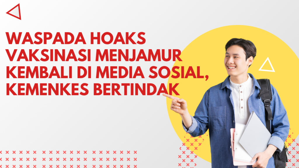 Waspada Hoaks Vaksinasi Menjamur Kembali di Media Sosial, Kemenkes Bertindak