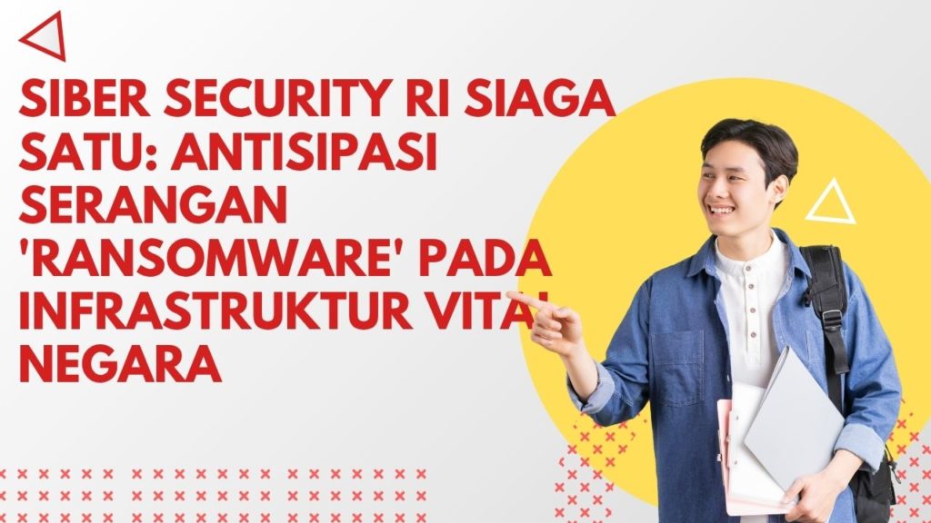 Siber Security RI Siaga Satu: Antisipasi Serangan 'Ransomware' pada Infrastruktur Vital Negara