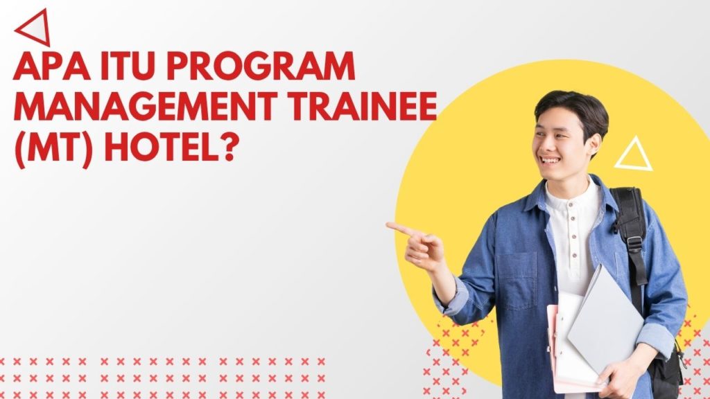 Apa Itu Program Management Trainee (MT) Hotel?