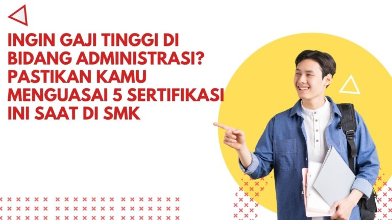 Ingin Gaji Tinggi di Bidang Administrasi? Pastikan Kamu Menguasai 5 Sertifikasi Ini saat di SMK