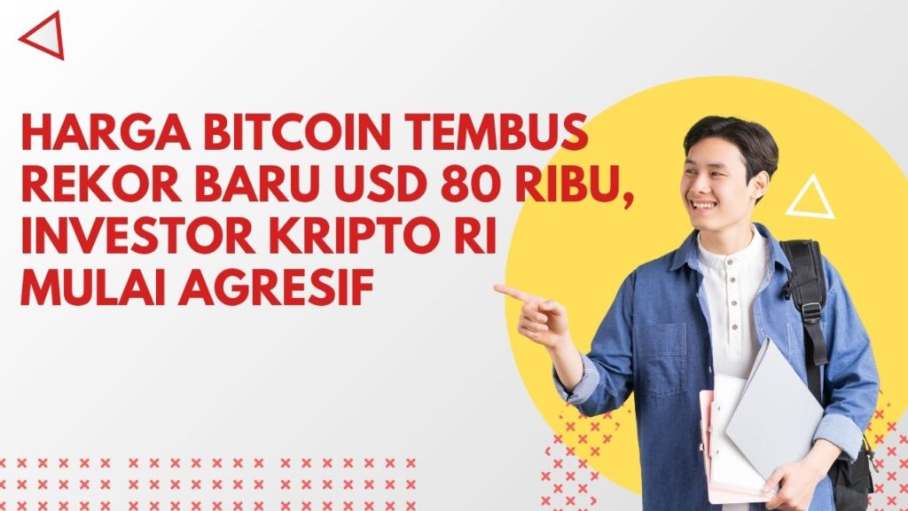 Harga Bitcoin Tembus Rekor Baru USD 80 Ribu, Investor Kripto RI Mulai Agresif.