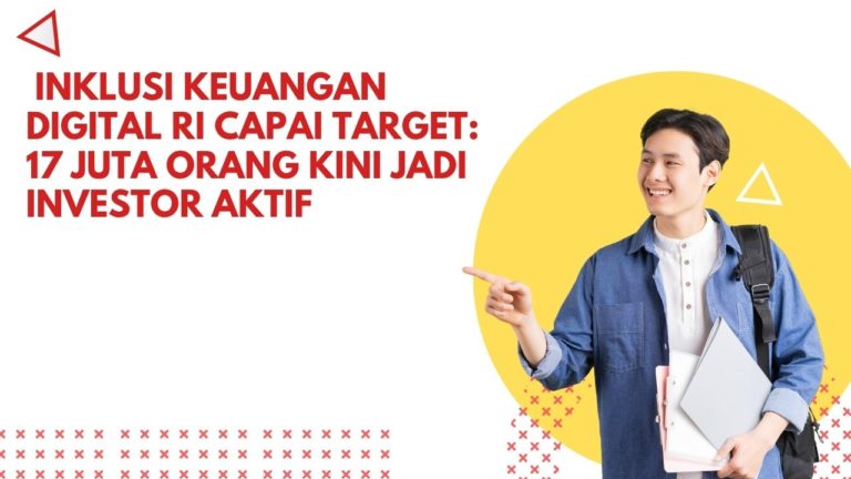 Inklusi Keuangan Digital RI Capai Target: 17 Juta Orang Kini Jadi Investor Aktif