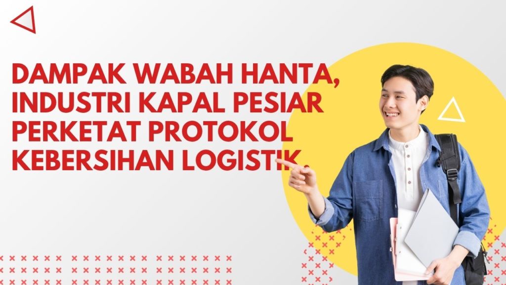 Dampak Wabah Hanta, Industri Kapal Pesiar Perketat Protokol Kebersihan Logistik.