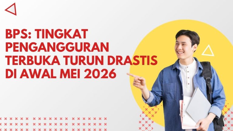 BPS: Tingkat Pengangguran Terbuka Turun Drastis di Awal Mei 2026.