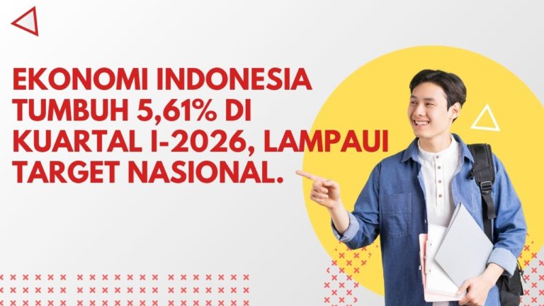 Ekonomi Indonesia Tumbuh 5,61% di Kuartal I-2026, Lampaui Target Nasional.