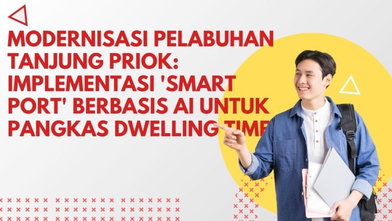 Modernisasi Pelabuhan Tanjung Priok: Implementasi 'Smart Port' Berbasis AI untuk Pangkas Dwelling Time