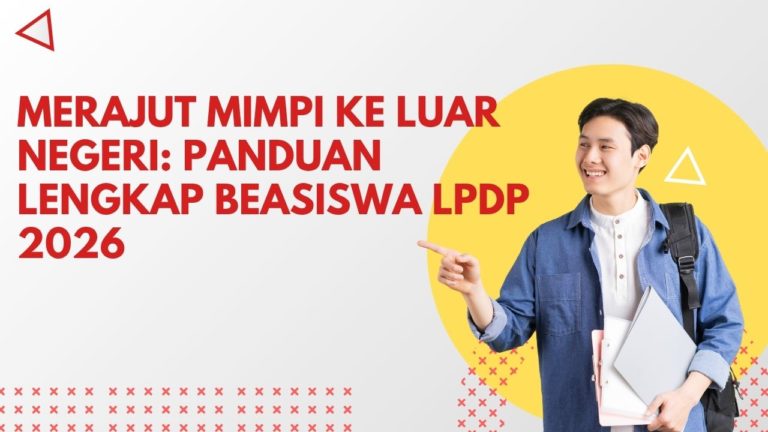 Merajut Mimpi ke Luar Negeri: Panduan Lengkap Beasiswa LPDP 2026