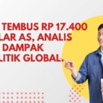Rupiah Tembus Rp 17.400 per Dolar AS, Analis Soroti Dampak Geopolitik Global.