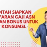 Pemerintah Siapkan Pembayaran Gaji ASN Ke-13 dan Bonus untuk Genjot Konsumsi.