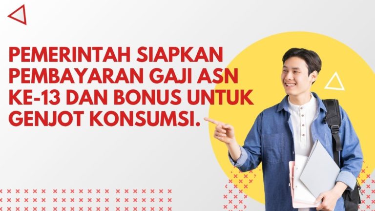 Pemerintah Siapkan Pembayaran Gaji ASN Ke-13 dan Bonus untuk Genjot Konsumsi.
