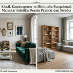 Klasik Kontemporer vs Minimalis Fungsional: Menakar Estetika Desain Prancis dan Swedia