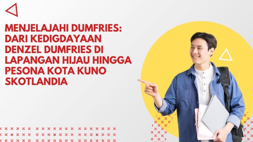 Menjelajahi Dumfries: Dari Kedigdayaan Denzel Dumfries di Lapangan Hijau hingga Pesona Kota Kuno Skotlandia