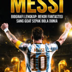 Lionel Messi: Biografi Lengkap, Rekor Fantastis, dan Transformasi Sang GOAT Sepak Bola Dunia