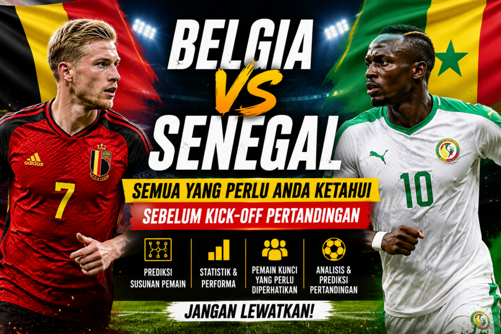 Belgia vs Senegal: Semua yang Perlu Anda Ketahui Sebelum Kick-Off Pertandingan