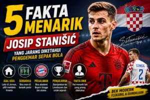5 Fakta Menarik Josip Stanišić yang Jarang Diketahui Penggemar Sepak Bola