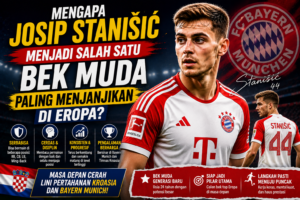 Mengapa Josip Stanišić Menjadi Salah Satu Bek Muda Paling Menjanjikan di Eropa?