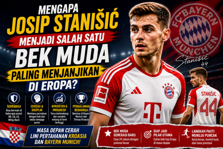 Mengapa Josip Stanišić Menjadi Salah Satu Bek Muda Paling Menjanjikan di Eropa?