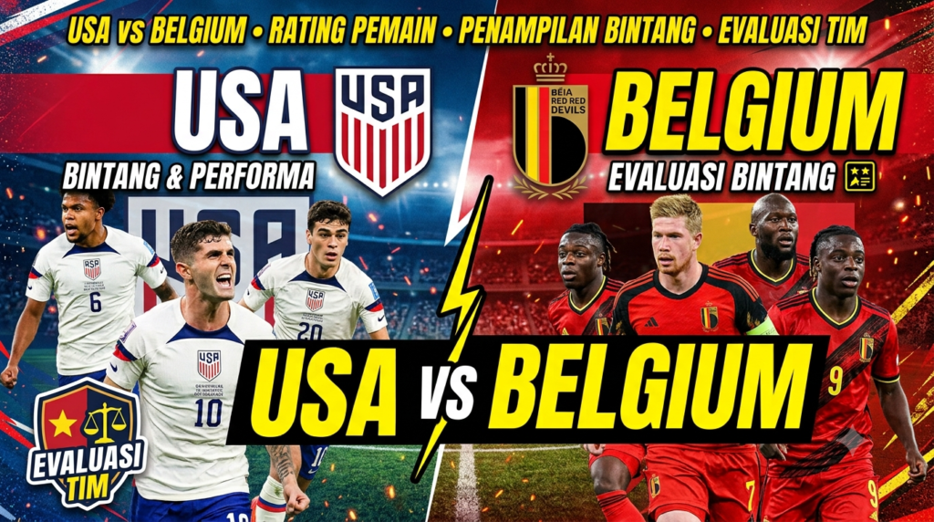 USA vs Belgium: Rating Pemain, Penampilan Bintang, dan Evaluasi Performa Tim