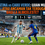 Argentina vs Cabo Verde, Ujian Mudah atau Ancaman Tak Terduga bagi La Albiceleste?