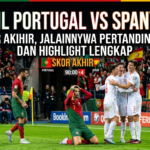 Hasil Portugal vs Spanyol: Skor Akhir, Jalannya Pertandingan, dan Highlight Lengkap
