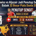 Swiss vs Aljazair Jadi Penutup Sengit Babak 32 Besar Piala Dunia 2026