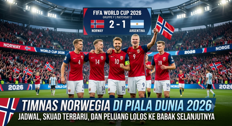 Timnas Norwegia di Piala Dunia 2026: Jadwal, Skuad Terbaru, dan Peluang Lolos ke Babak Selanjutnya