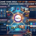 Daftar Game yang Bisa Top Up di UniPin Lengkap dengan Harga Diamond dan Voucher Terbaru