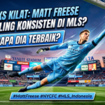 Refleks Kilat: Mengapa Matt Freese Dianggap Sebagai Salah Satu Kiper Paling Konsisten di MLS