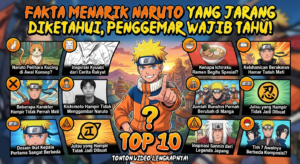 Fakta Menarik Naruto yang Jarang Diketahui, Penggemar Wajib Tahu!