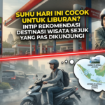 Suhu Hari Ini Cocok untuk Liburan? Intip Rekomendasi Destinasi Wisata Sejuk yang Pas Dikunjungi