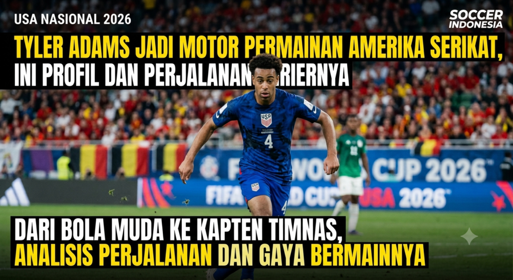 Tyler Adams Jadi Motor Permainan Amerika Serikat, Ini Profil dan Perjalanan Kariernya